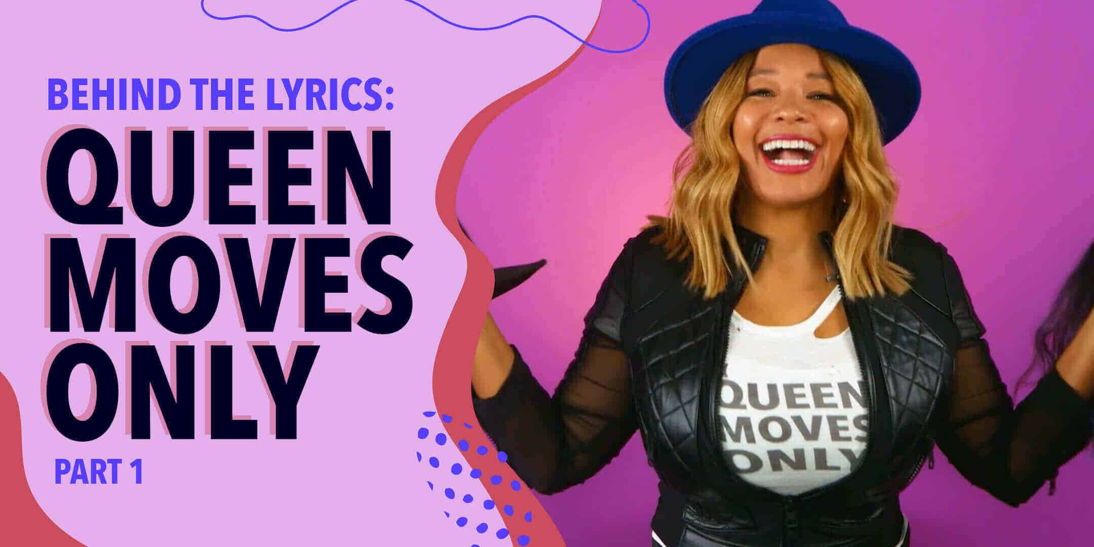 Behind the Lyrics: Queen Moves Only - Part 1